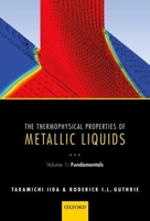 The Thermophysical Properties of Metallic Liquids: Volume 1: Fundamentals 0198729839 Book Cover