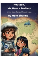 Houston, We Have a Problem: A True Story Of An Aspiring Astronaut B0GS1C7R78 Book Cover