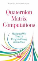 Quaternion Matrix Computations (Mathematics Research Developments) 1536141216 Book Cover