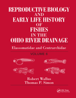 Reproductive biology and early life history of fishes in the Ohio River drainage Vol. I: Acipenserid 0367387166 Book Cover