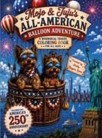 Mojo & Juju's All-American Balloon Adventure: A Whimsical Travel Coloring Book For All Ages B0H4G8T4JX Book Cover