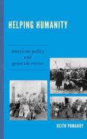 Helping Humanity: American Policy and Genocide Rescue 0739139193 Book Cover