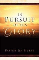 In Pursuit of His Glory 1594677166 Book Cover