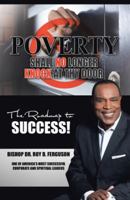 Poverty Shall No Longer Knock at Thy Door: The Roadmap to Success 1512737097 Book Cover