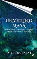 Unveiling Maya: Translation and Hidden Insights of Dakshinamurthi Stotram B0CMHYZGNS Book Cover