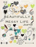 My Beautifully Messy Life: Journal 1080854053 Book Cover