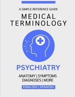 Psychiatry Medical Terminology Guide (English & Spanish) B0GGGWC5R7 Book Cover
