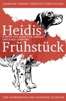 Learning German through Storytelling: Heidis Frhstck - a detective story for German language learners 1499733259 Book Cover