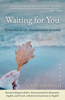Waiting for You: A?teptând sa vii · En attendant ta venue, Haiku B0G6P92R8P Book Cover