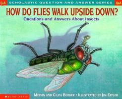 How Do Flies Walk Upside Down?: Questions and Answers About Insects (Question and Answer)