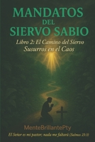 Mandatos del Siervo Sabio: Susurros de Dios en el Caos: Libro 2: El Camino del Siervo – Susurros en el Caos (Spanish Edition) B0FRSNJ78K Book Cover
