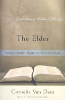 The Elder: Today's Ministry Rooted in All of Scripture 1596381418 Book Cover