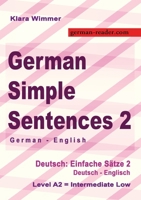 German Simple Sentences 2, German - English, Intermediate Low A2: Deutsch: Einfache Sätze 2, Deutsch - Englisch, A2 (German Reader) 3903517380 Book Cover
