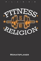 Fitness is my Religion Monatsplaner: Monats�bersicht (Termine, Ziele, Notizen, Wochenplan) f�r Fitness-Enthusiasten, die den Workout-Sport lieben B083XVYRD9 Book Cover