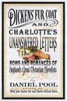 Dickens' Fur Coat and Charlotte's Unanswered Letters: The Rows and Romances of England's Great Victorian Novelists 0060183659 Book Cover