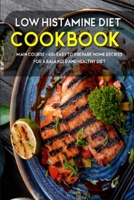 LOW HISTAMINE DIET: MAIN COURSE - 60+ Easy to prepare home recipes for a balanced and healthy diet B08TZK8R2T Book Cover
