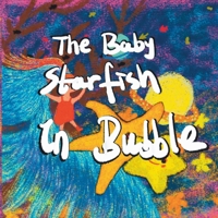 The baby starfish in bubble B0FBKFBJZD Book Cover