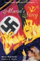 Maria's Story: Lost Youth in Hitler's Germany 0595147739 Book Cover