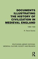 Documents Illustrating the History of Civilization in Medieval England: 1066–1500 (Routledge Library Editions: Medieval Culture, Society, & Religion) 1041000995 Book Cover