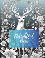 Delightful Deer: Coloring Book B0CR89JWVY Book Cover