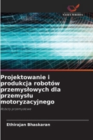 Projektowanie i produkcja robotów przemyslowych dla przemyslu motoryzacyjnego (Polish Edition) 6209853080 Book Cover