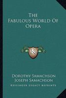 The fabulous world of opera 1379261112 Book Cover