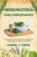 Herboristería Para Principiantes - Guía Naturopática Basada en los Principios Bioquímicos de Hierbas y Plantas Medicinales, Científicamente Probada Ef B0BSMMT3TH Book Cover