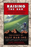 Raising the Bar: Integrity and Passion in Life and Business: The Story of Clif Bar & Co. 0787973653 Book Cover