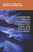 Quarantined! How to Fearlessly Prepare For, Fight, and Survive a Pandemic B0858WDMH8 Book Cover