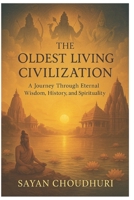 The Oldest Living Civilization: A Journey Through Eternal Wisdom, History, and Spirituality (Self-Help) B0FM39K97M Book Cover