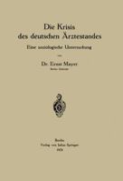 Die Krisis Des Deutschen Arztestandes: Eine Soziologische Untersuchung 3642900852 Book Cover