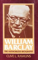 William Barclay, the Authorized Biography 0802835988 Book Cover