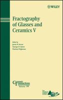 Fractography of Glasses and Ceramics V (Ceramic Transactions Series) 047009737X Book Cover