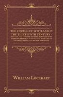 The Church of Scotland in the Thirteenth Century: The Life and Times of David de Bernham of St. And 1018994947 Book Cover