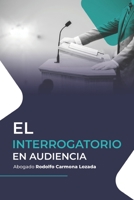 El interrogatorio en el Sistema Penal Acusatorio: Interrogatorio en Audiencias de Juicio B0C2SM3LHF Book Cover