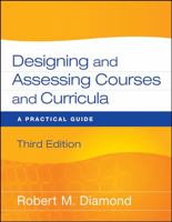 Designing and Assessing Courses and Curricula: A Practical Guide (Jossey Bass Higher and Adult Education Series) 0787910309 Book Cover