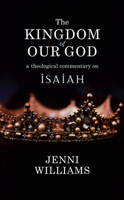 The Kingdom of our God: A Theological Commentary on Isaiah 0334056985 Book Cover