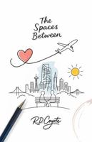 The Spaces Between: A Novel about What We Carry and What We Leave Behind 0974393746 Book Cover