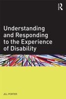 Understanding and Responding to the Experience of Disability 0415822912 Book Cover