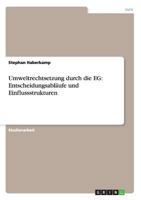 Umweltrechtsetzung durch die EG: Entscheidungsabl�ufe und Einflussstrukturen 3638647129 Book Cover