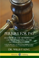 Perjury for Pay: An Exposé of the Methods and Criminal Cunning of the Modern Malingerer; A Legal History of Personal Injury Court Cases 0359742327 Book Cover