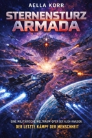 Sternensturz Armada: Eine Militärische Weltraum-Oper der Alien-Invasion: Der letzte Kampf der Menschheit (German Edition) B0GWHMHPZ2 Book Cover