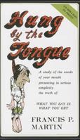 Hung by the Tongue: What You Say is What You Get 0898580145 Book Cover