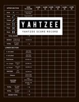 Yahtzee Score Record: Games Record Scoresheet Keeper And Write in the player name and record dice thrown, Brown Cover 1792084781 Book Cover