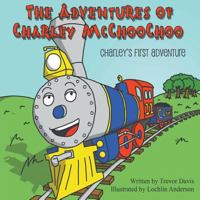 The Adventures of Charley McChoochoo: Charley's First Adventure 0989882020 Book Cover