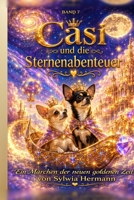 Band 7 Casi und die Sternenabenteuer: Ein Märchen der neuen goldenen Zeit (German Edition) B0HG64H93P Book Cover
