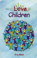 For the Love of Children 1558745505 Book Cover