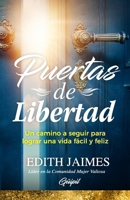 Puertas de Libertad: Un camino a seguir para lograr una vida fácil y feliz 1953689604 Book Cover