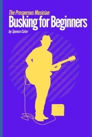 The Prosperous Musician: Busking for Beginners B08HTVRZJD Book Cover