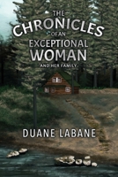 The Chronicles of an Exceptional Woman: and Her Family 1685370179 Book Cover